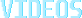 videos